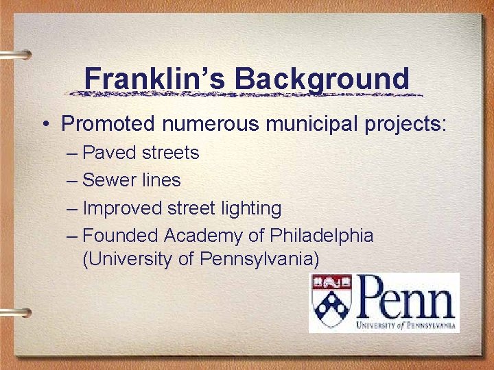 Franklin’s Background • Promoted numerous municipal projects: – Paved streets – Sewer lines –