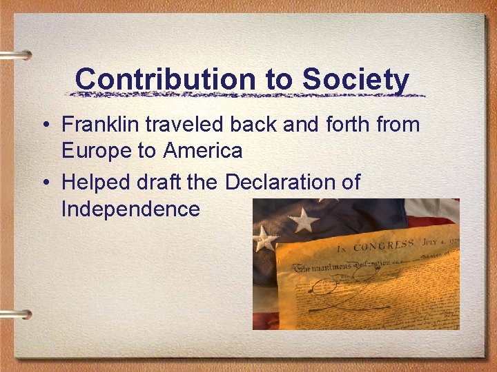 Contribution to Society • Franklin traveled back and forth from Europe to America •