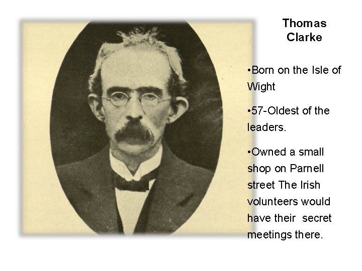 Thomas Clarke • Born on the Isle of Wight • 57 -Oldest of the