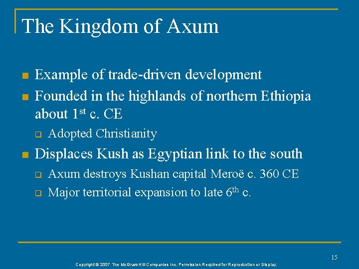 The Kingdom of Axum n n Example of trade-driven development Founded in the highlands