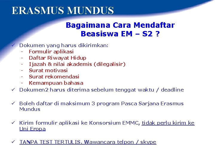 ERASMUS MUNDUS Bagaimana Cara Mendaftar Beasiswa EM – S 2 ? ü Dokumen yang