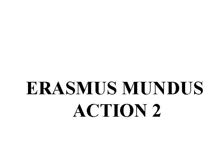 ERASMUS MUNDUS ACTION 2 