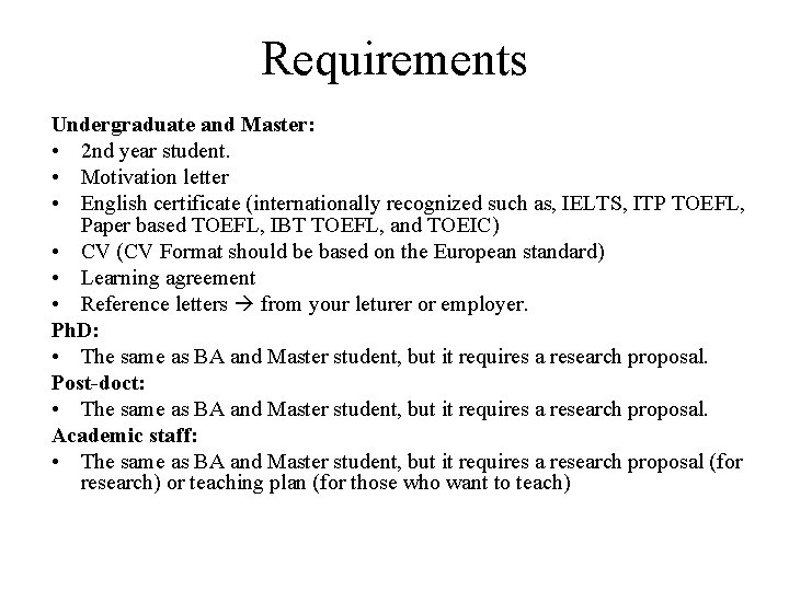 Requirements Undergraduate and Master: • 2 nd year student. • Motivation letter • English