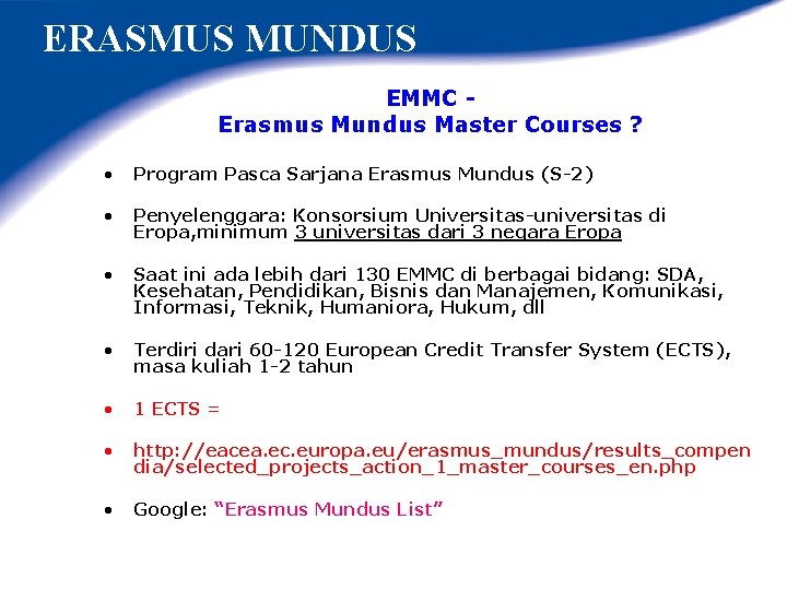 ERASMUS MUNDUS EMMC Erasmus Mundus Master Courses ? • Program Pasca Sarjana Erasmus Mundus