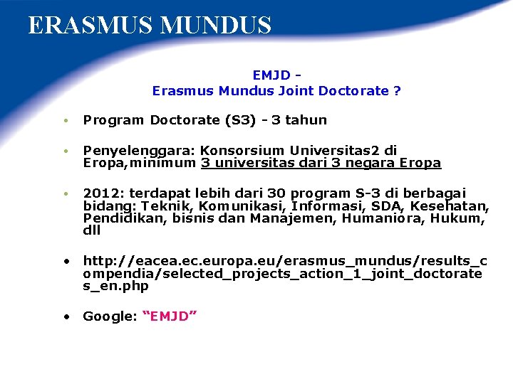 ERASMUS MUNDUS EMJD Erasmus Mundus Joint Doctorate ? • Program Doctorate (S 3) -