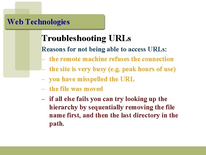 Web Technologies Troubleshooting URLs Reasons for not being able to access URLs: – the