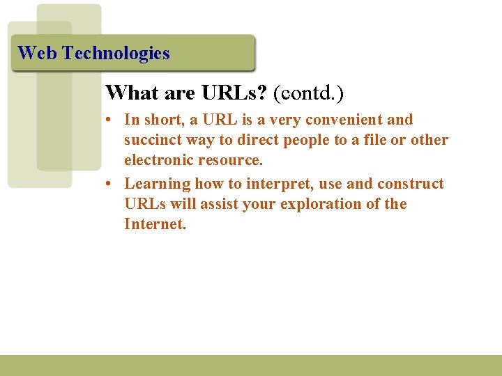 Web Technologies What are URLs? (contd. ) • In short, a URL is a