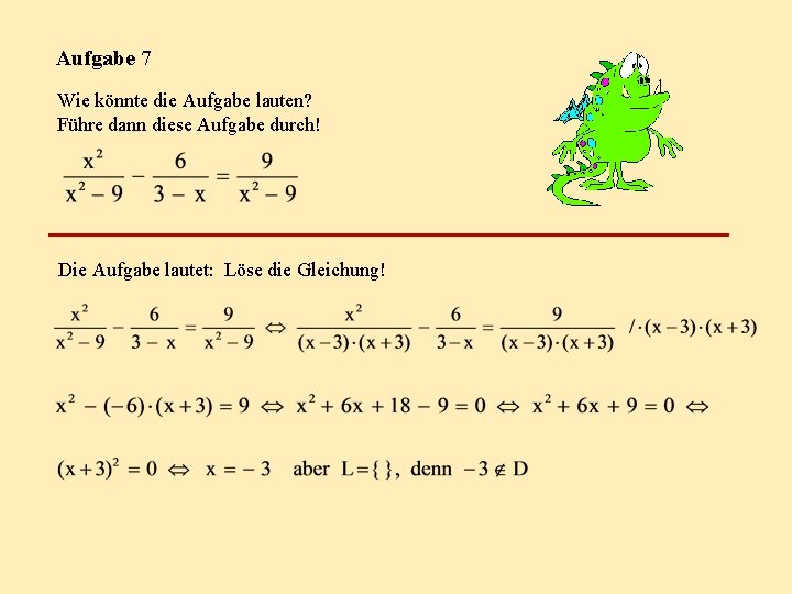 Aufgabe 7 Wie könnte die Aufgabe lauten? Führe dann diese Aufgabe durch! Die Aufgabe