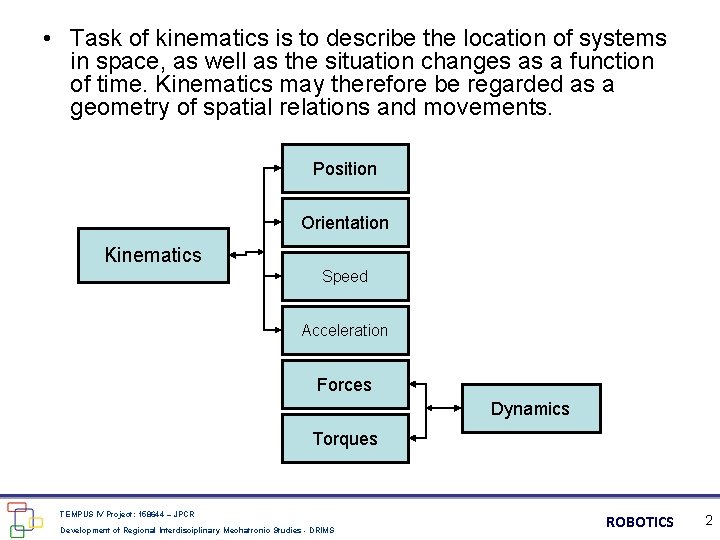  • Task of kinematics is to describe the location of systems in space,