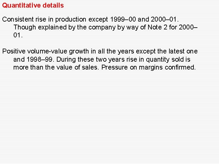 Quantitative details Consistent rise in production except 1999– 00 and 2000– 01. Though explained