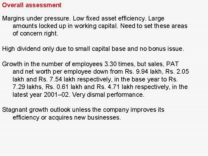 Overall assessment Margins under pressure. Low fixed asset efficiency. Large amounts locked up in