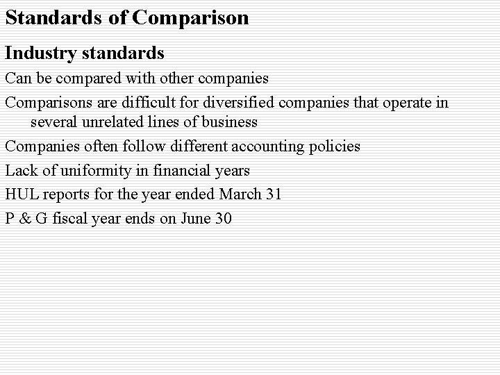 Standards of Comparison Industry standards Can be compared with other companies Comparisons are difficult