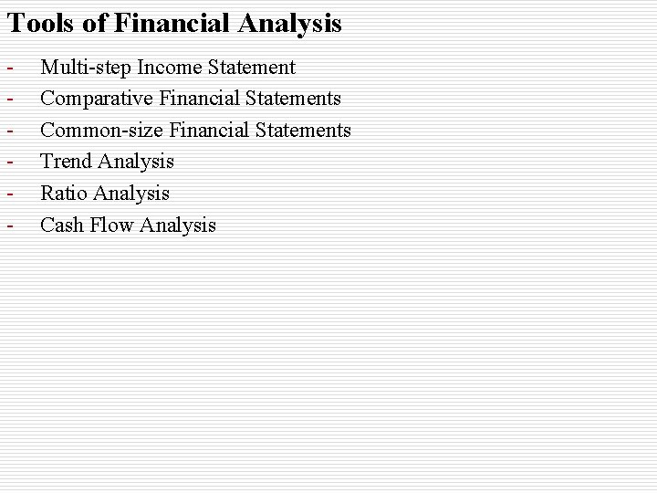 Tools of Financial Analysis - Multi-step Income Statement Comparative Financial Statements Common-size Financial Statements