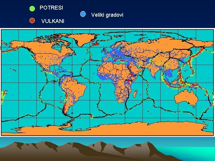POTRESI Veliki gradovi VULKANI 