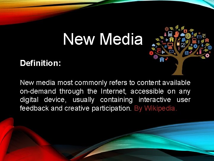 New Media Definition: New media most commonly refers to content available on-demand through the