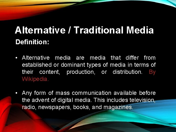 Alternative / Traditional Media Definition: • Alternative media are media that differ from established