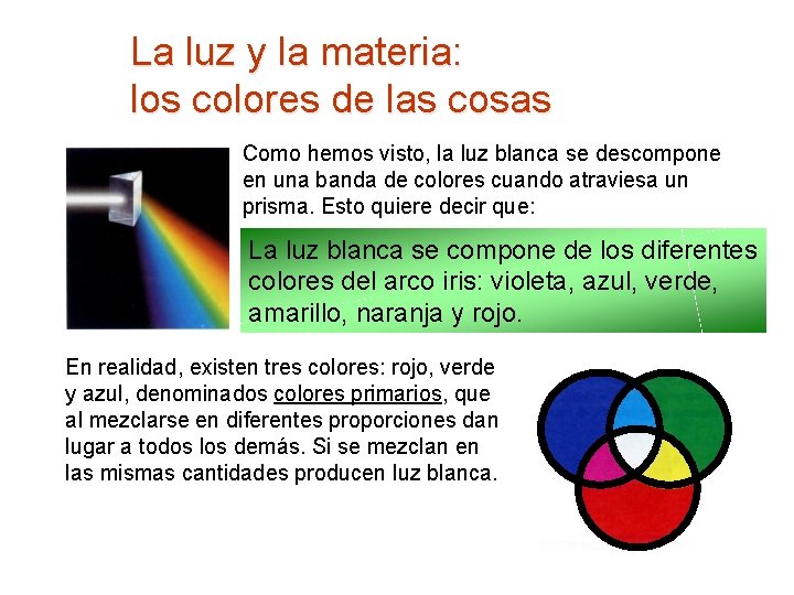 La luz y la materia: los colores de las cosas Como hemos visto, la