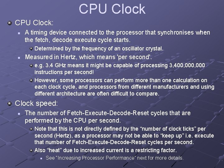 CPU Clock: n A timing device connected to the processor that synchronises when the