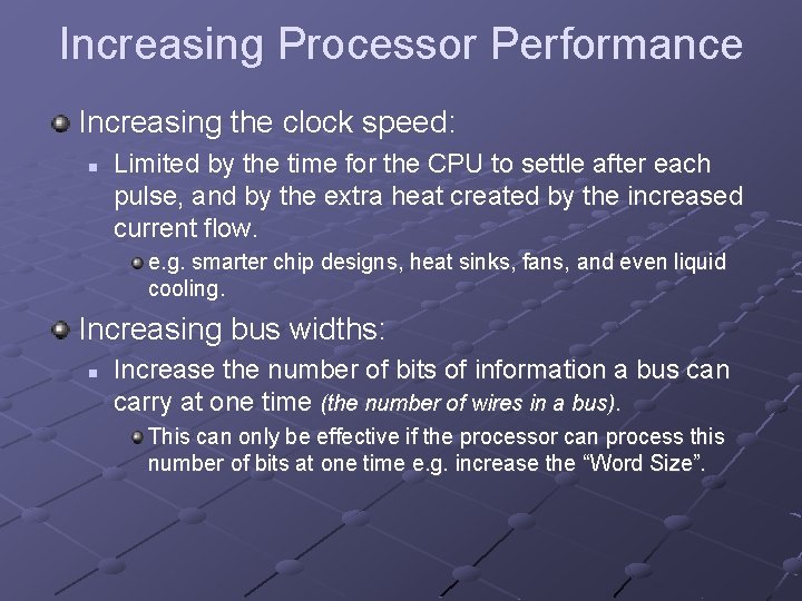 Increasing Processor Performance Increasing the clock speed: n Limited by the time for the