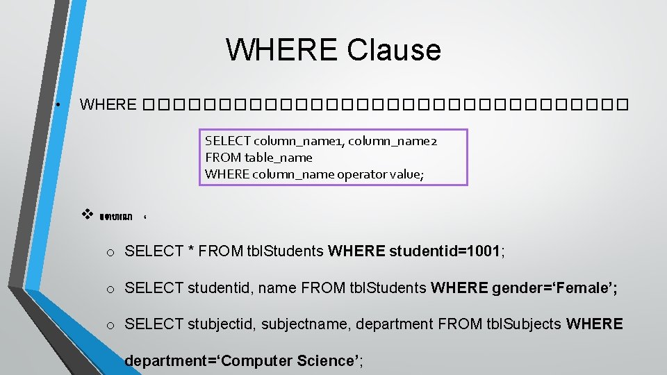 WHERE Clause • WHERE ���������������� SELECT column_name 1, column_name 2 FROM table_name WHERE column_name