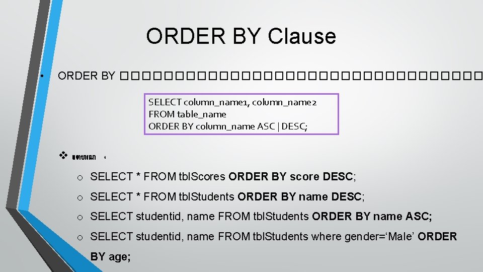 ORDER BY Clause • ORDER BY ����������������� SELECT column_name 1, column_name 2 FROM table_name