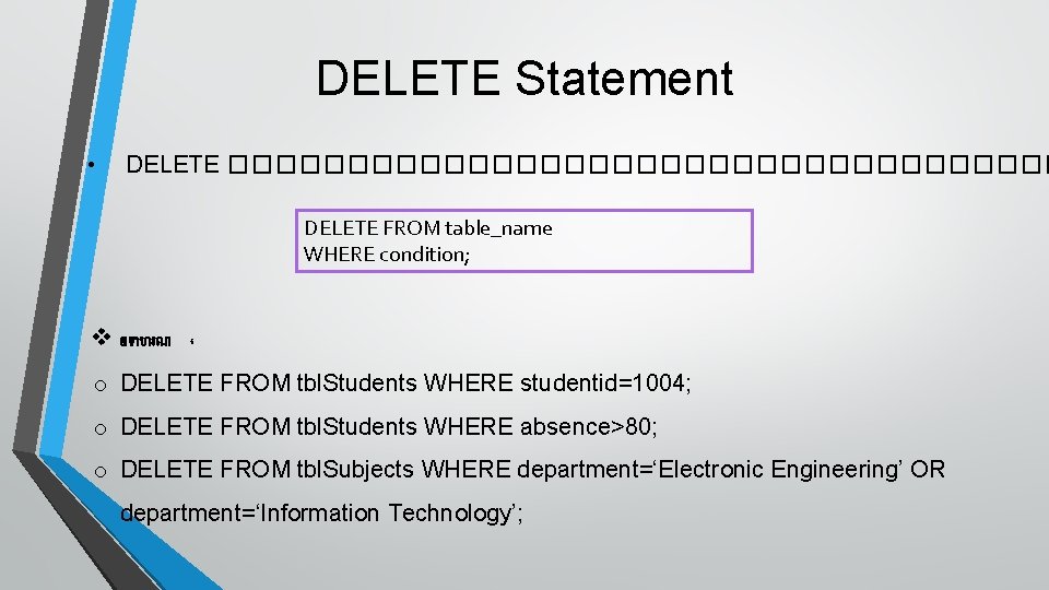 DELETE Statement • DELETE ������������������ DELETE FROM table_name WHERE condition; v ឧទ ហរណ ៖