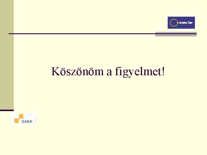 Köszönöm a figyelmet! 