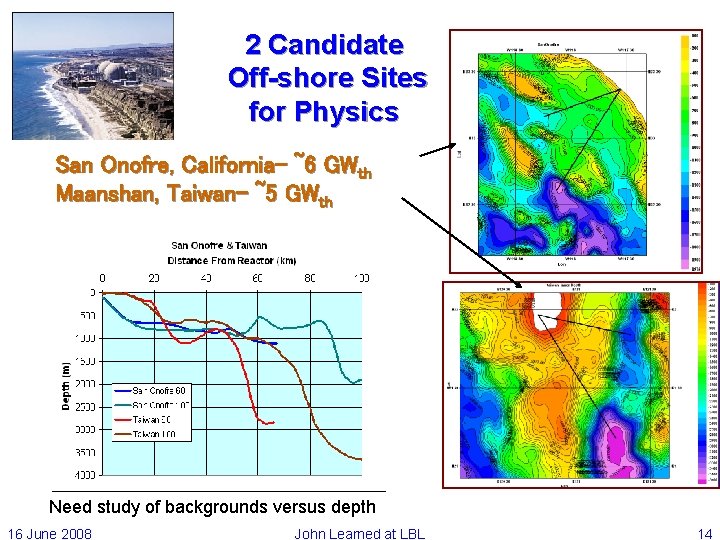 2 Candidate Off-shore Sites for Physics San Onofre, California- ~6 GWth Maanshan, Taiwan- ~5