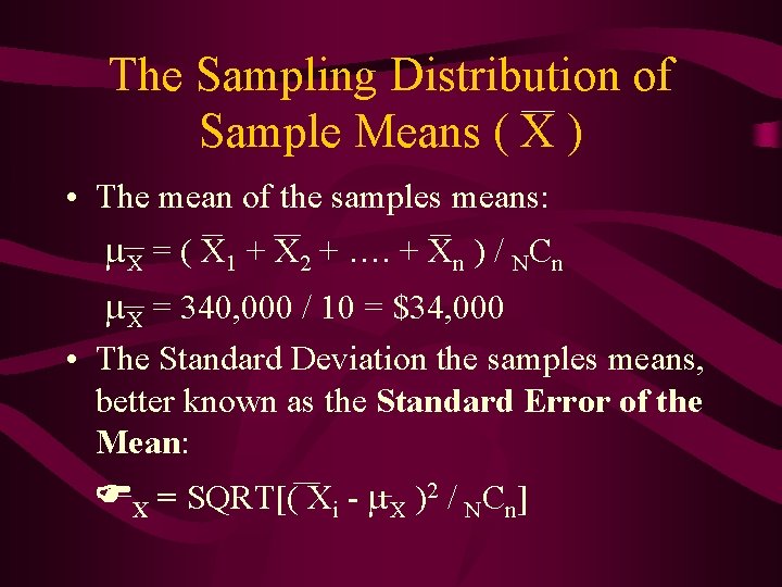The Sampling Distribution of Sample Means ( X ) • The mean of the