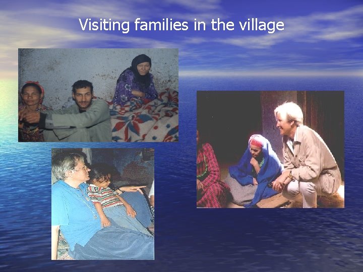 Visiting families in the village Visiting families in the village