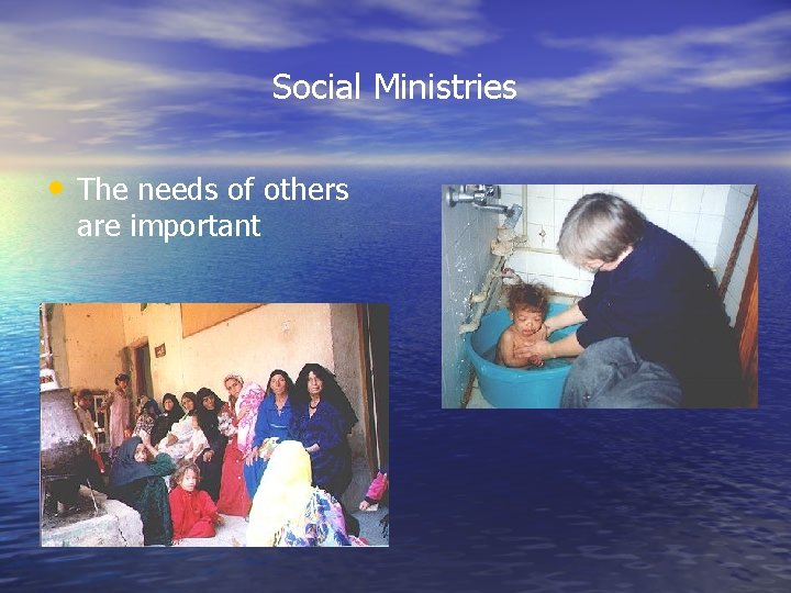 Social Ministries • The needs of others are important Social Ministries • The needs of others are important