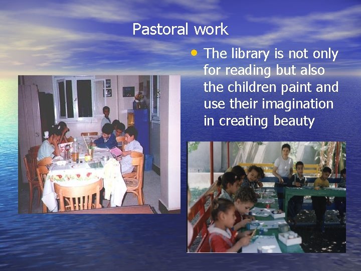 Pastoral work • The library is not only for reading but also the children Pastoral work • The library is not only for reading but also the children
