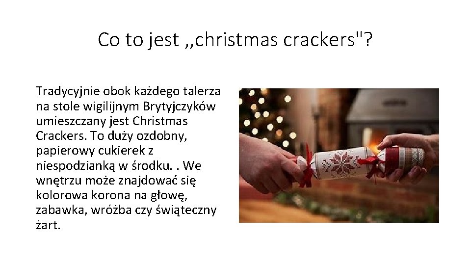 Co to jest , , christmas crackers"? Tradycyjnie obok każdego talerza na stole wigilijnym
