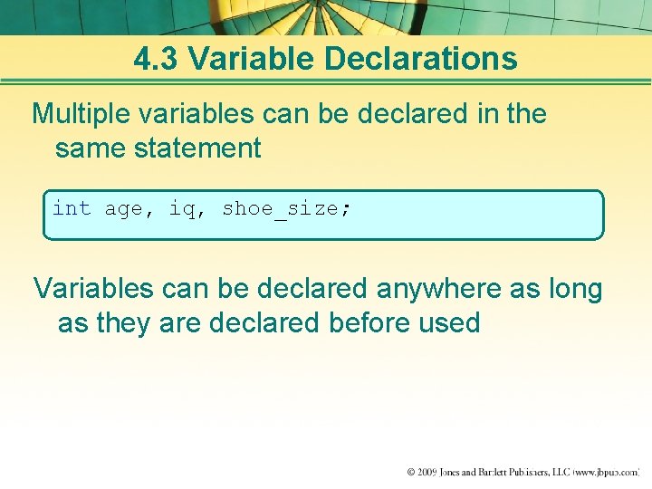 4. 3 Variable Declarations Multiple variables can be declared in the same statement int