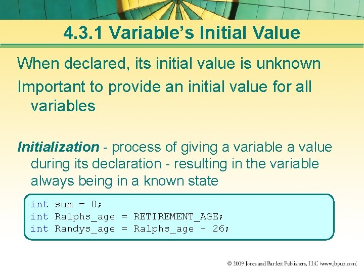 4. 3. 1 Variable’s Initial Value When declared, its initial value is unknown Important