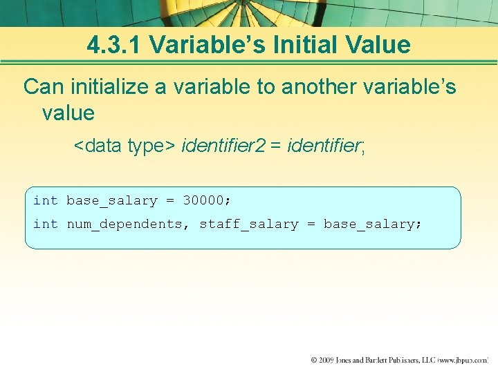 4. 3. 1 Variable’s Initial Value Can initialize a variable to another variable’s value