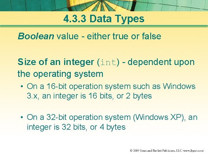 4. 3. 3 Data Types Boolean value - either true or false Size of