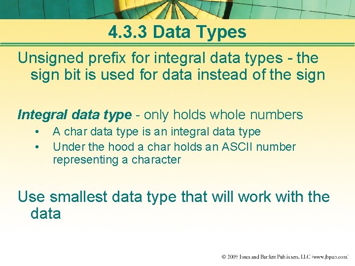 4. 3. 3 Data Types Unsigned prefix for integral data types - the sign
