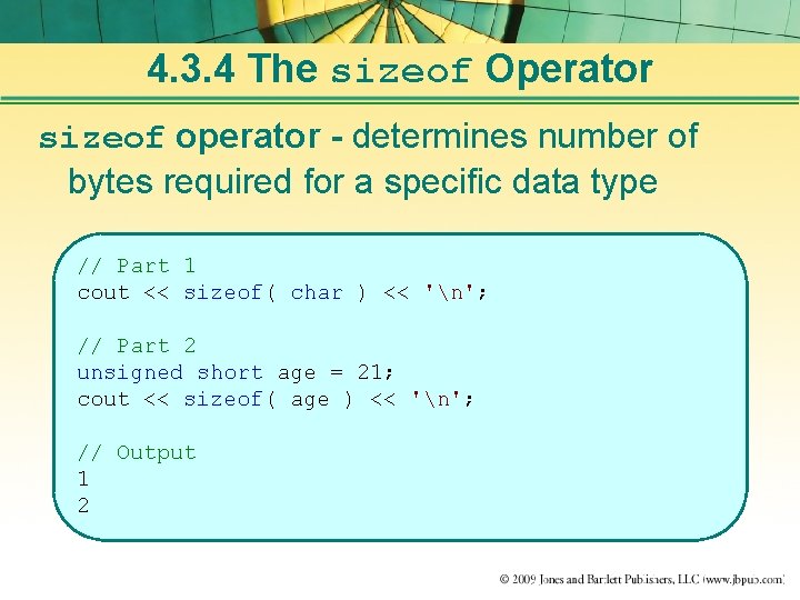 4. 3. 4 The sizeof Operator sizeof operator - determines number of bytes required