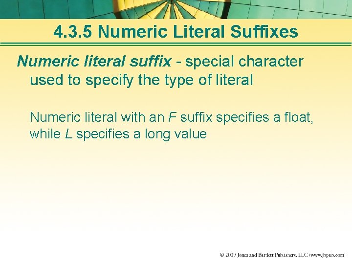 4. 3. 5 Numeric Literal Suffixes Numeric literal suffix - special character used to