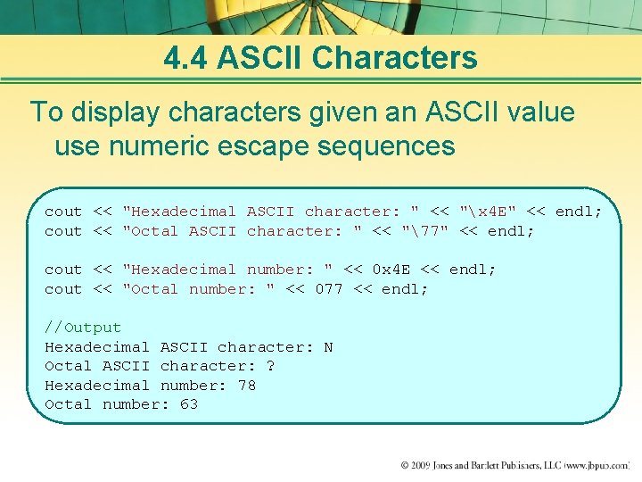 4. 4 ASCII Characters To display characters given an ASCII value use numeric escape