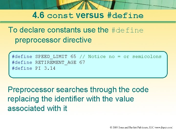 4. 6 const versus #define To declare constants use the #define preprocessor directive #define