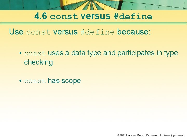 4. 6 const versus #define Use const versus #define because: • const uses a