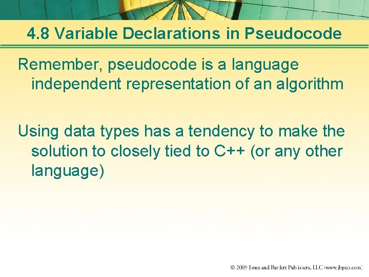 4. 8 Variable Declarations in Pseudocode Remember, pseudocode is a language independent representation of