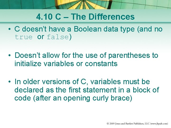 4. 10 C – The Differences • C doesn’t have a Boolean data type