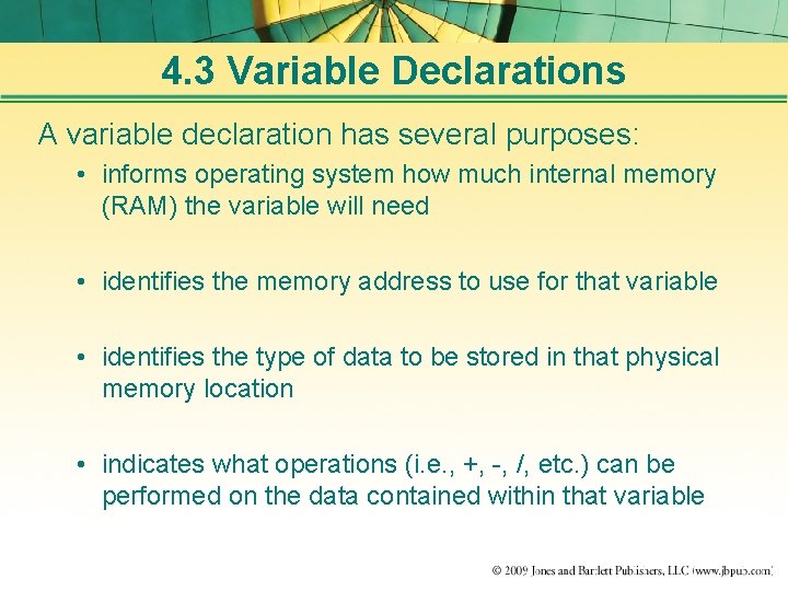 4. 3 Variable Declarations A variable declaration has several purposes: • informs operating system
