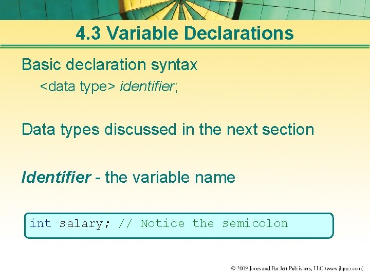 4. 3 Variable Declarations Basic declaration syntax <data type> identifier; Data types discussed in