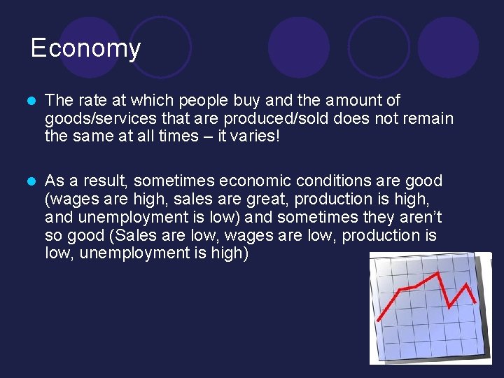 Economy l The rate at which people buy and the amount of goods/services that Economy l The rate at which people buy and the amount of goods/services that