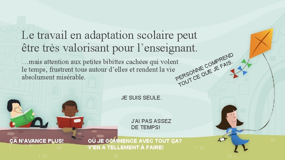 Le travail en adaptation scolaire peut être très valorisant pour l’enseignant. ND E PR