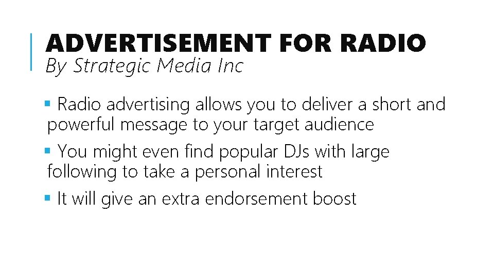 ADVERTISEMENT FOR RADIO By Strategic Media Inc § Radio advertising allows you to deliver